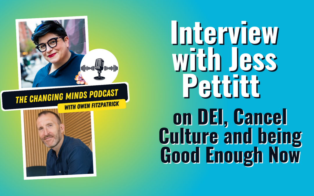 Interview with Jess Pettitt on DEI, Cancel Culture, and Being Good Enough Now