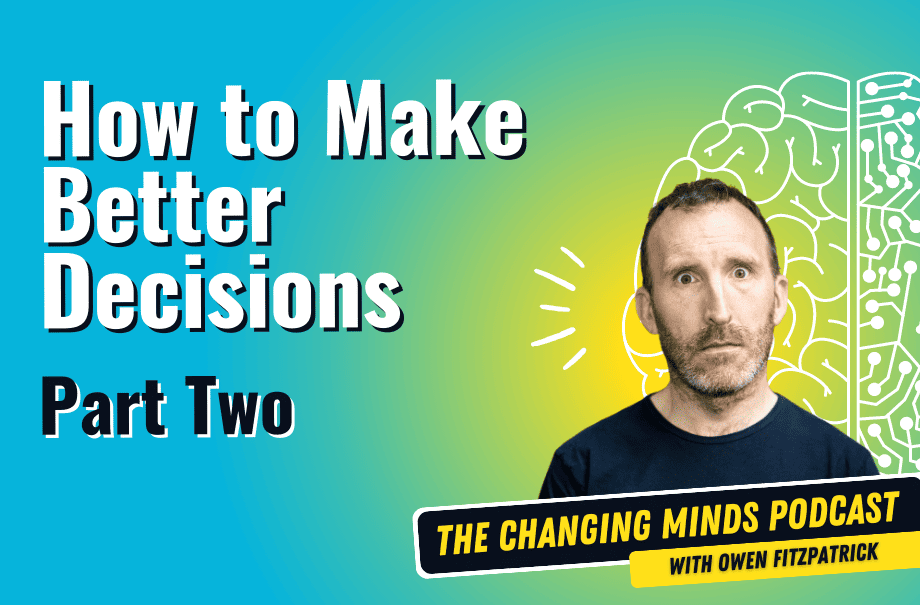 How to Make Better Decisions Part Two