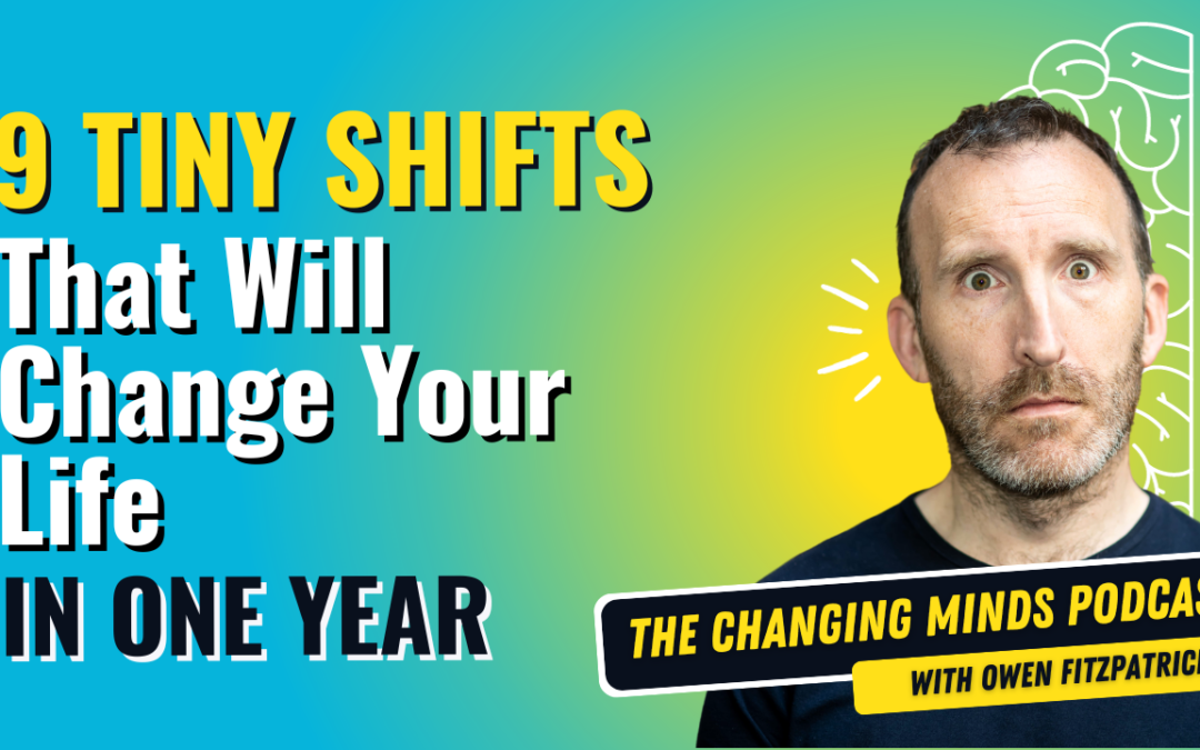 9 Tiny Shifts that Will Change Your Life in One Year