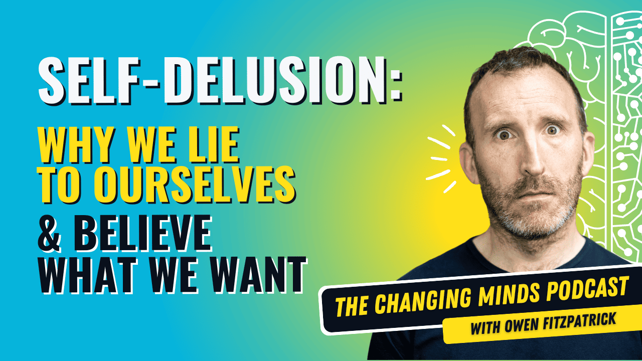 Self delusion why we lie to ourselves and believe what we want owen