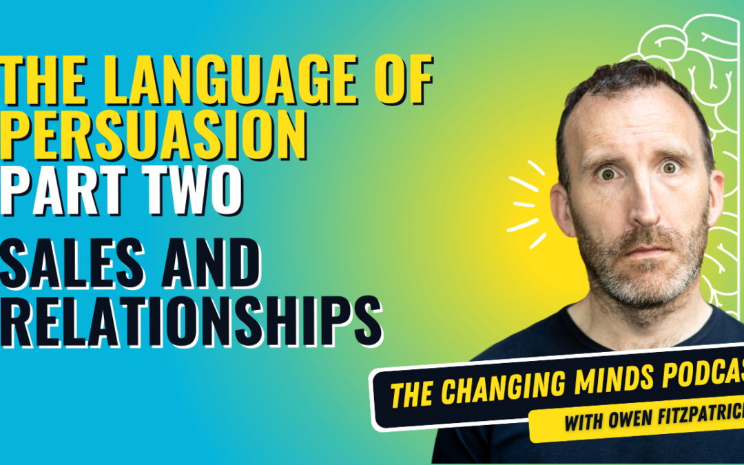 The Language of Persuasion (Part 2) Sales and Relationships