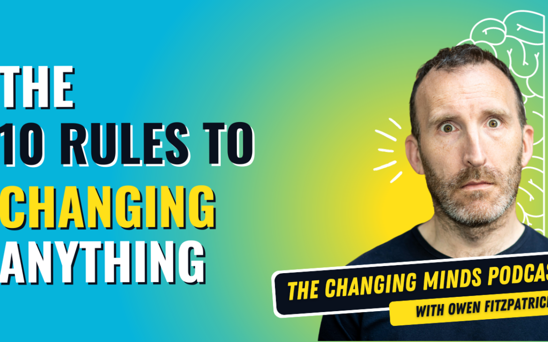 The 10 Rules to Changing Anything