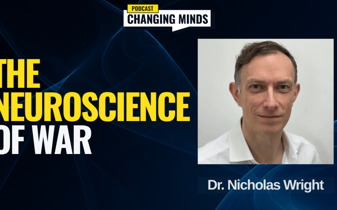 Dr. Nicholas Wright: Warhead and the Neuroscience of War